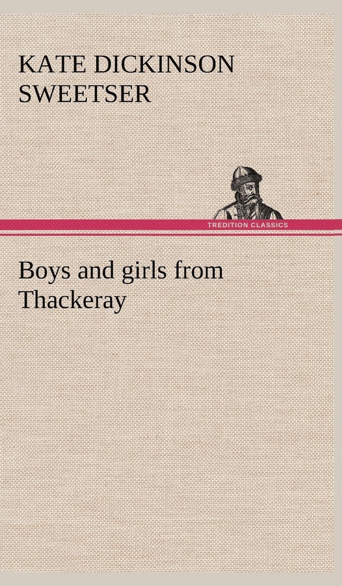 Kate Dickinson Sweetser - Boys and girls from Thackeray, Inbunden