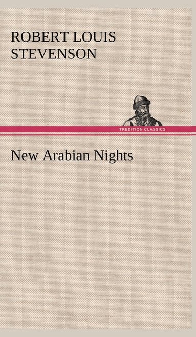 Robert Louis Stevenson - New Arabian Nights, Inbunden