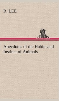 bokomslag Anecdotes of the Habits and Instinct of Animals