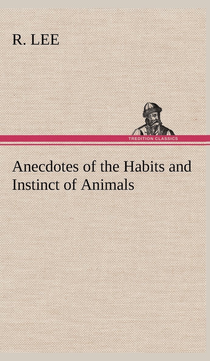 Anecdotes of the Habits and Instinct of Animals 1