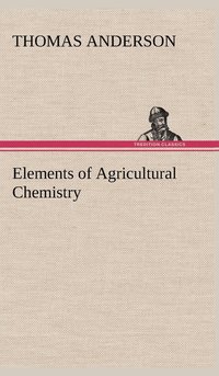 bokomslag Elements of Agricultural Chemistry