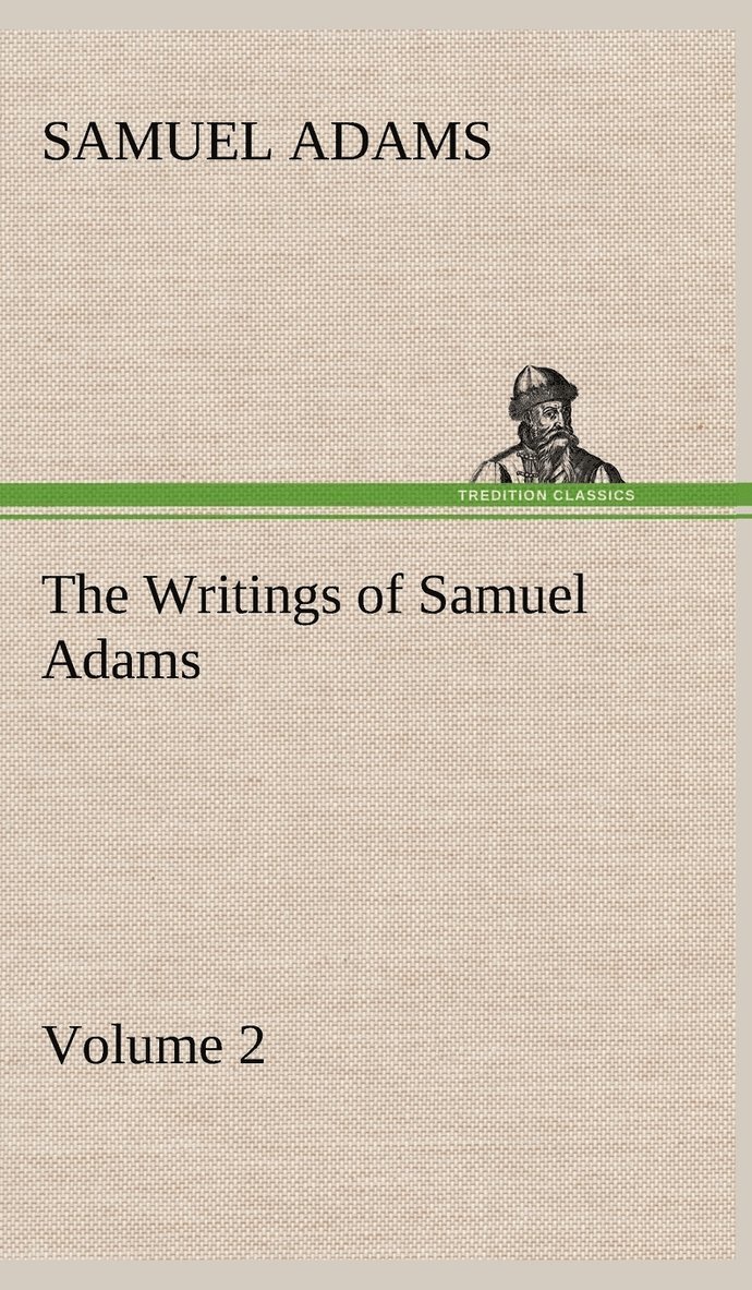 Samuel Adams - Writings of Samuel Adams - Volume 2, Inbunden