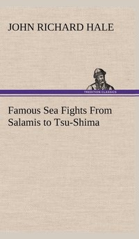bokomslag Famous Sea Fights From Salamis to Tsu-Shima