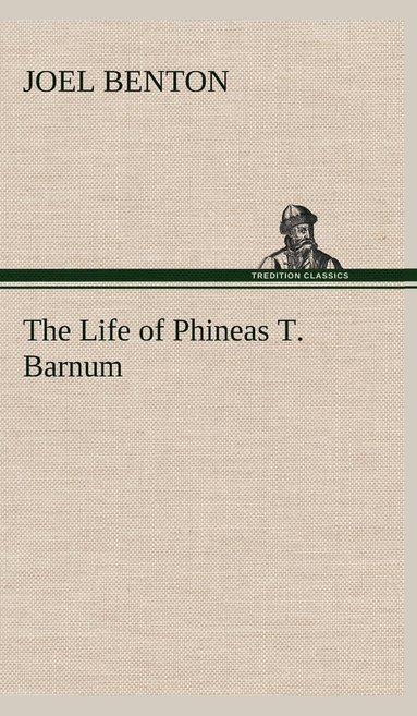 bokomslag The Life of Phineas T. Barnum