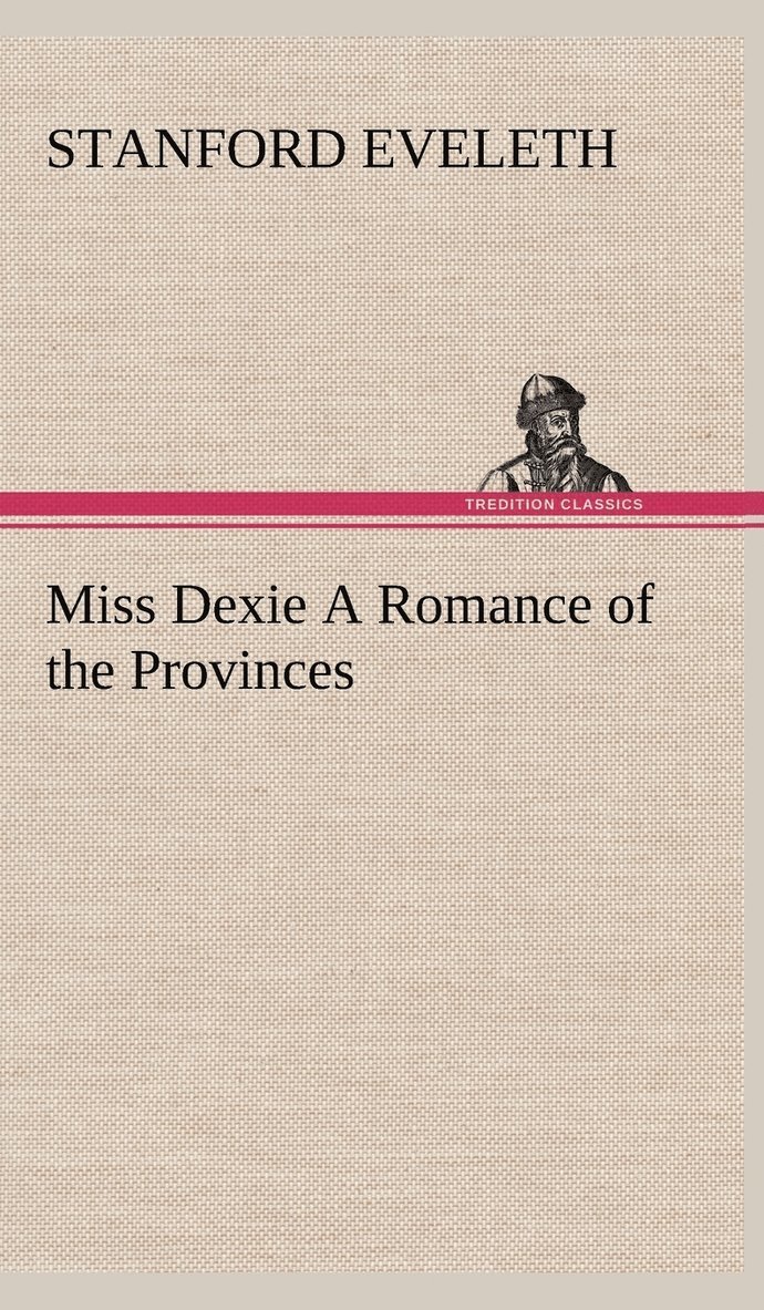 Miss Dexie A Romance of the Provinces 1