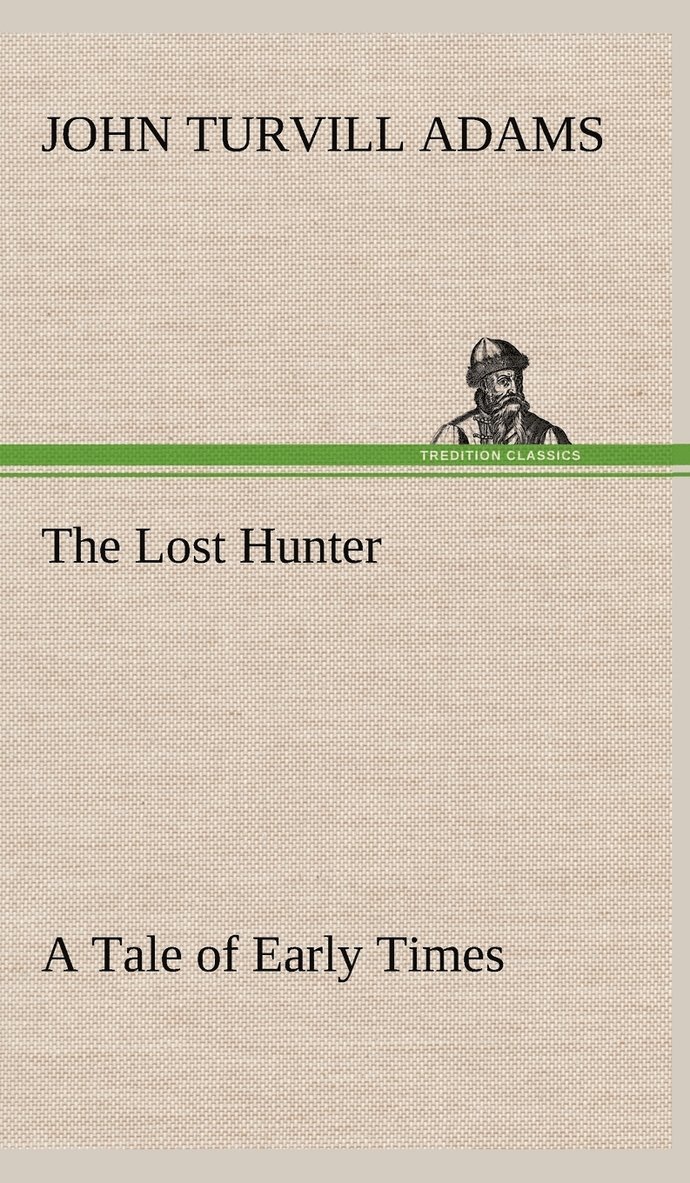 The Lost Hunter A Tale of Early Times 1