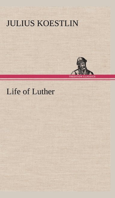bokomslag Life of Luther