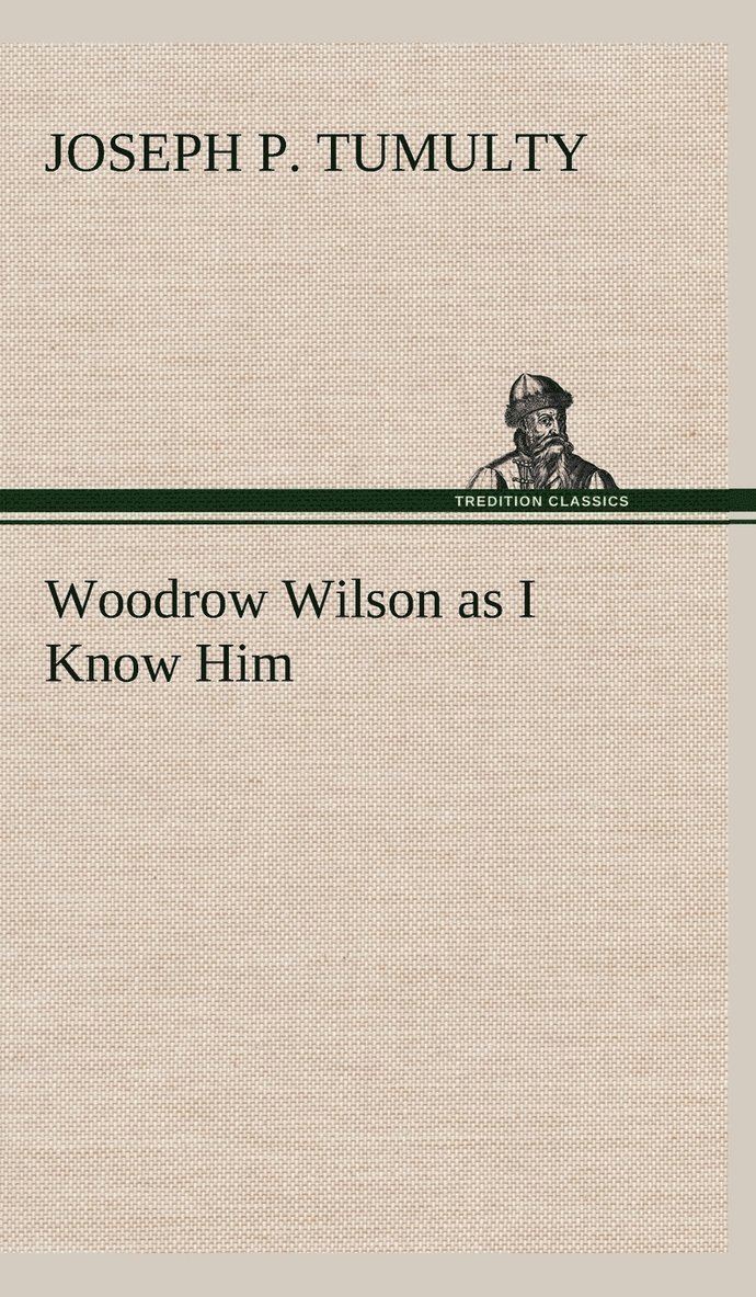 Woodrow Wilson as I Know Him 1