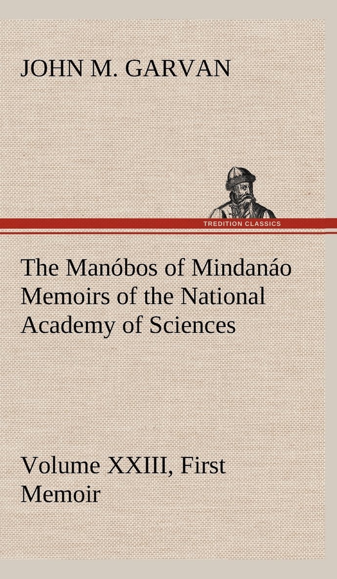 Manóbos of Mindanáo Memoirs of the National Academy of Sciences, Volume XXIII, First Memoir