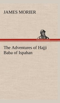 bokomslag The Adventures of Hajji Baba of Ispahan