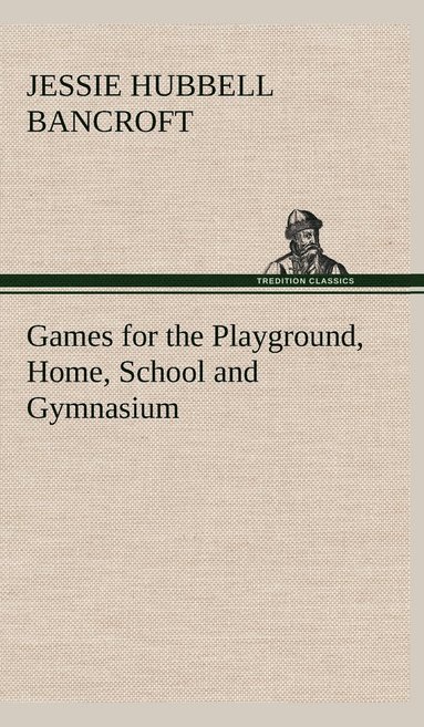 bokomslag Games for the Playground, Home, School and Gymnasium