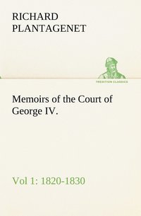 bokomslag Memoirs of the Court of George IV. 1820-1830 (Vol 1) From the Original Family Documents