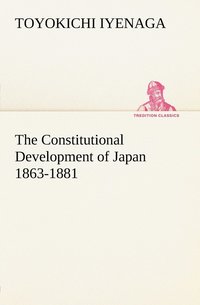 bokomslag The Constitutional Development of Japan 1863-1881