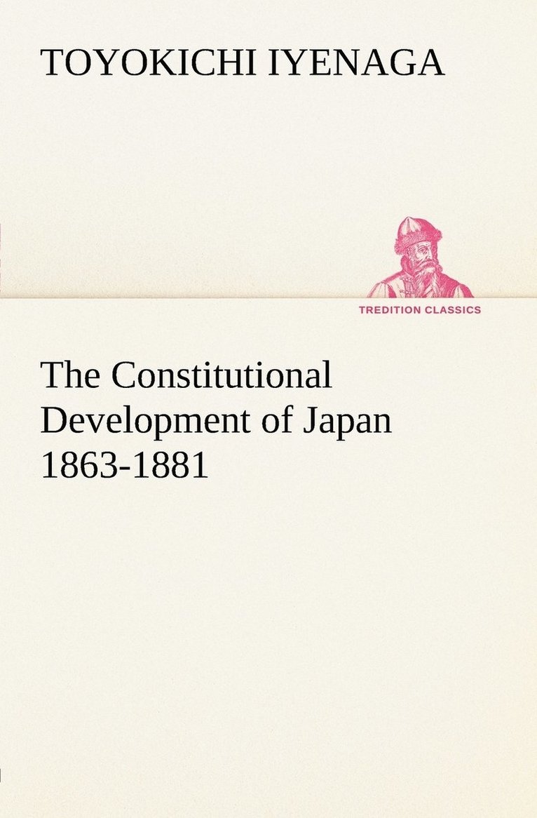 The Constitutional Development of Japan 1863-1881 1