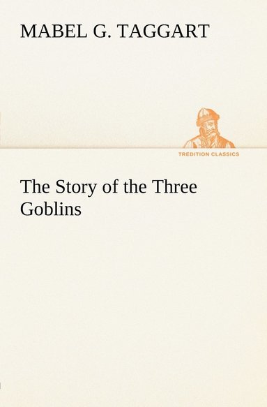 bokomslag The Story of the Three Goblins