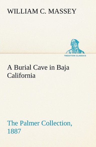 bokomslag A Burial Cave in Baja California The Palmer Collection, 1887