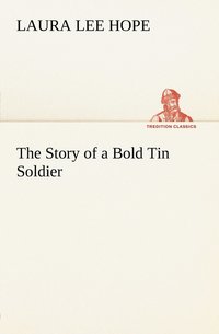 bokomslag The Story of a Bold Tin Soldier