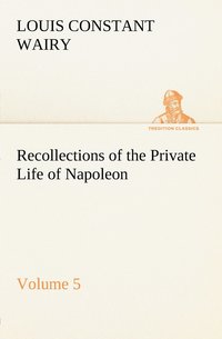 bokomslag Recollections of the Private Life of Napoleon - Volume 05