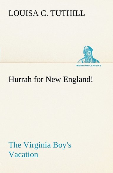 bokomslag Hurrah for New England! The Virginia Boy's Vacation