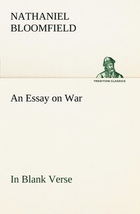 bokomslag An Essay on War, in Blank Verse; Honington Green, a Ballad; the Culprit, an Elegy; and Other Poems, on Various Subjects