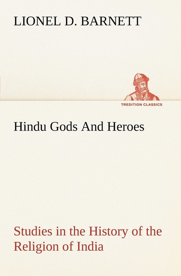 Hindu Gods And Heroes Studies in the History of the Religion of India 1