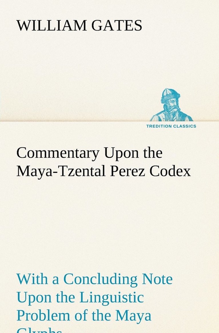 Commentary Upon the Maya-Tzental Perez Codex 1