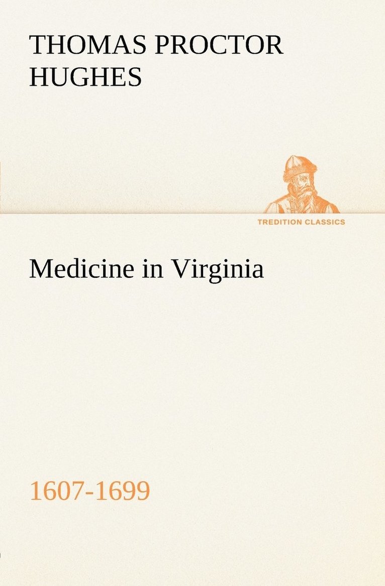 Medicine in Virginia, 1607-1699 1