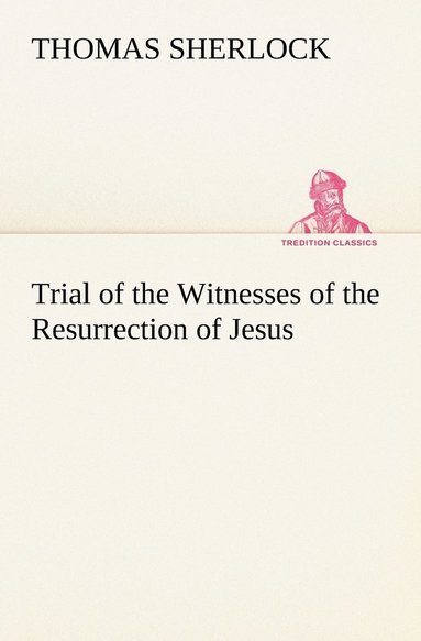 bokomslag Trial of the Witnesses of the Resurrection of Jesus