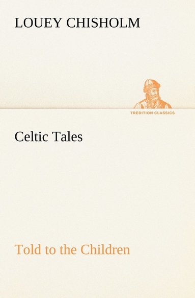 bokomslag Celtic Tales, Told to the Children