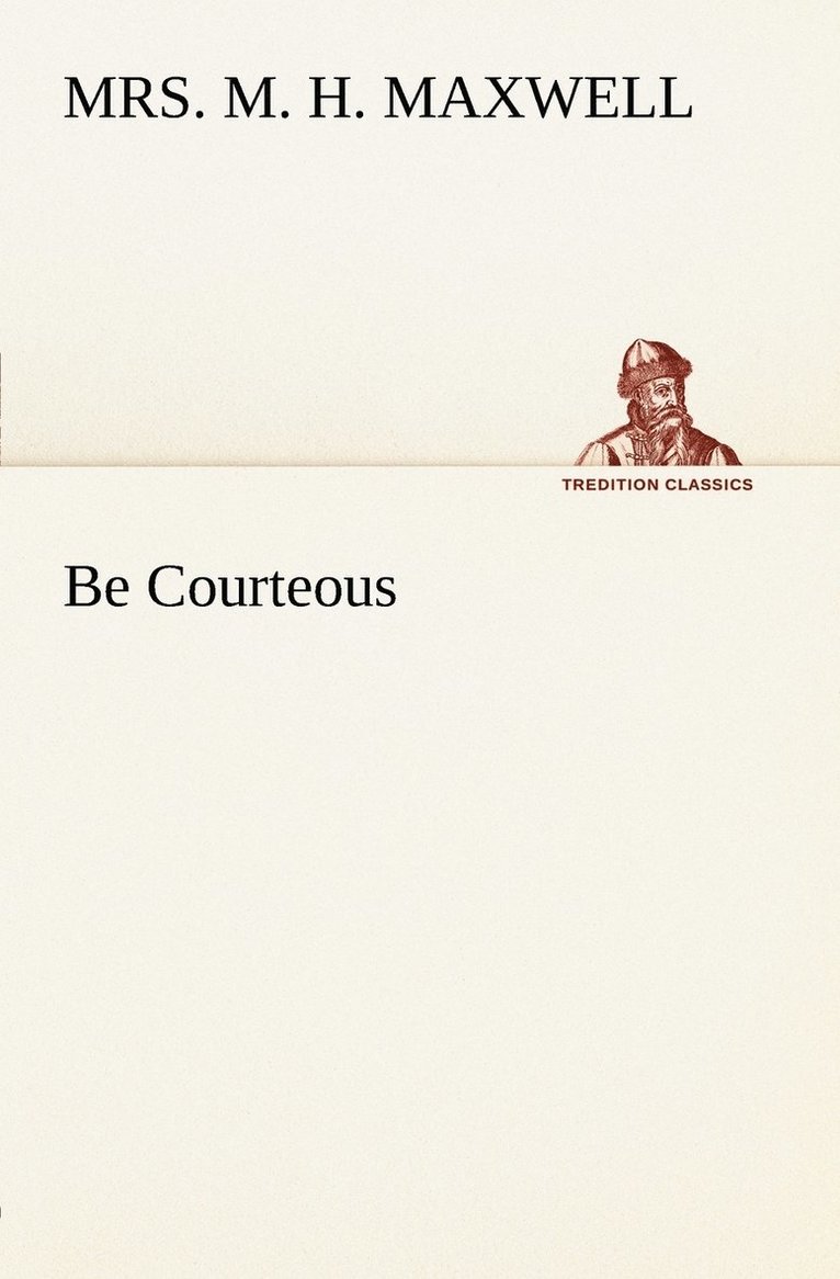 Be Courteous or, Religion, the True Refiner 1