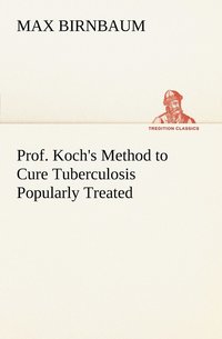 bokomslag Prof. Koch's Method to Cure Tuberculosis Popularly Treated