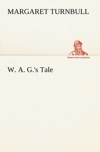 bokomslag W. A. G.'s Tale