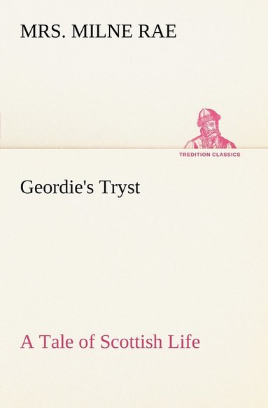 bokomslag Geordie's Tryst A Tale of Scottish Life