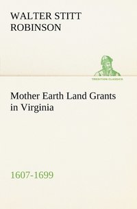 bokomslag Mother Earth Land Grants in Virginia 1607-1699