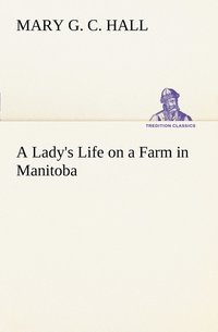bokomslag A Lady's Life on a Farm in Manitoba