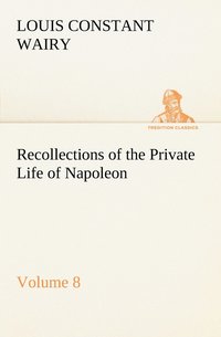 bokomslag Recollections of the Private Life of Napoleon - Volume 08