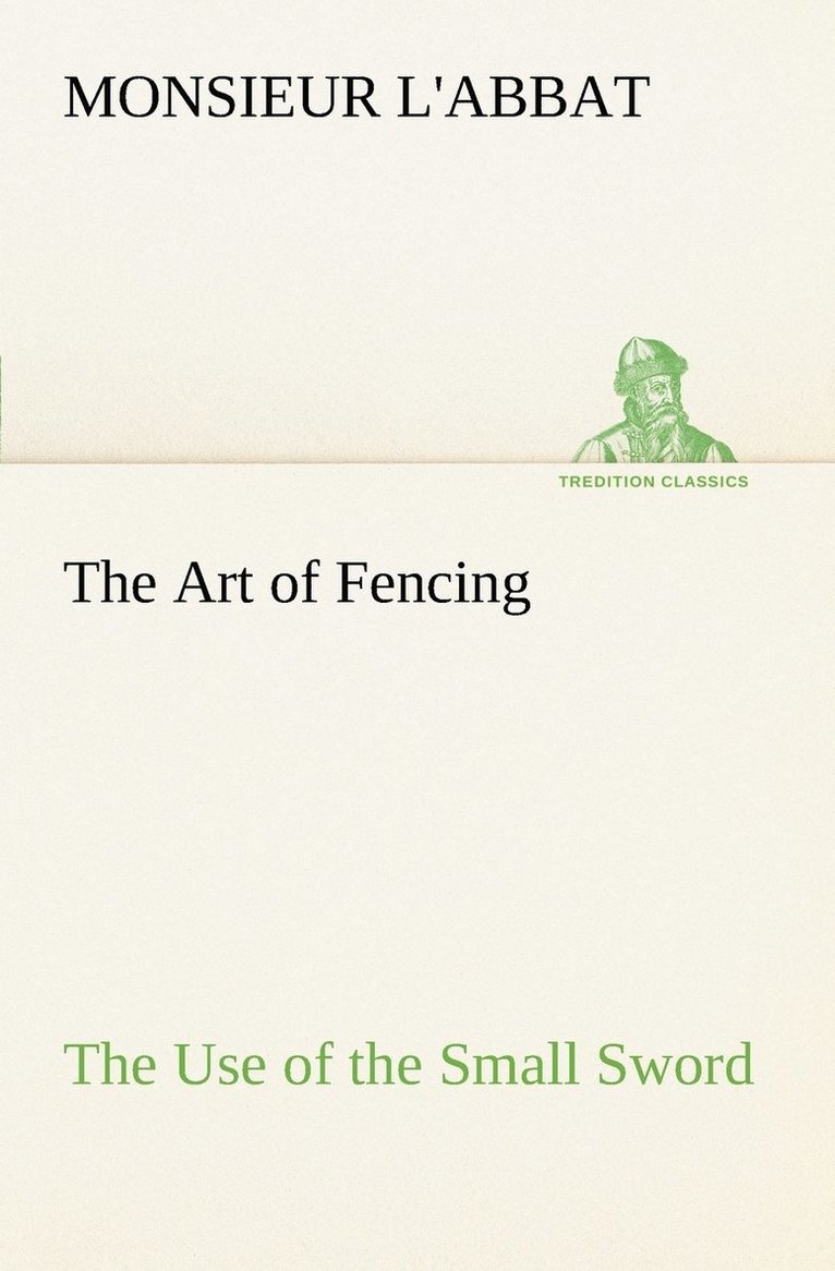 The Art of Fencing The Use of the Small Sword 1