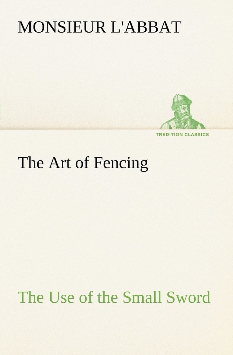 Monsieur L'Abbat - Art of Fencing The Use of the Small Sword, Häftad