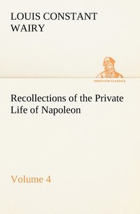 bokomslag Recollections of the Private Life of Napoleon - Volume 04