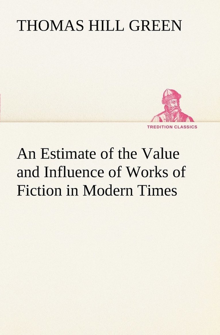 An Estimate of the Value and Influence of Works of Fiction in Modern Times 1