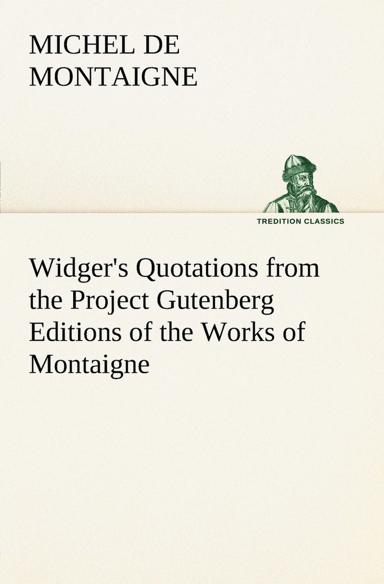 Widger's Quotations from the Project Gutenberg Editions of the Works of Montaigne 1