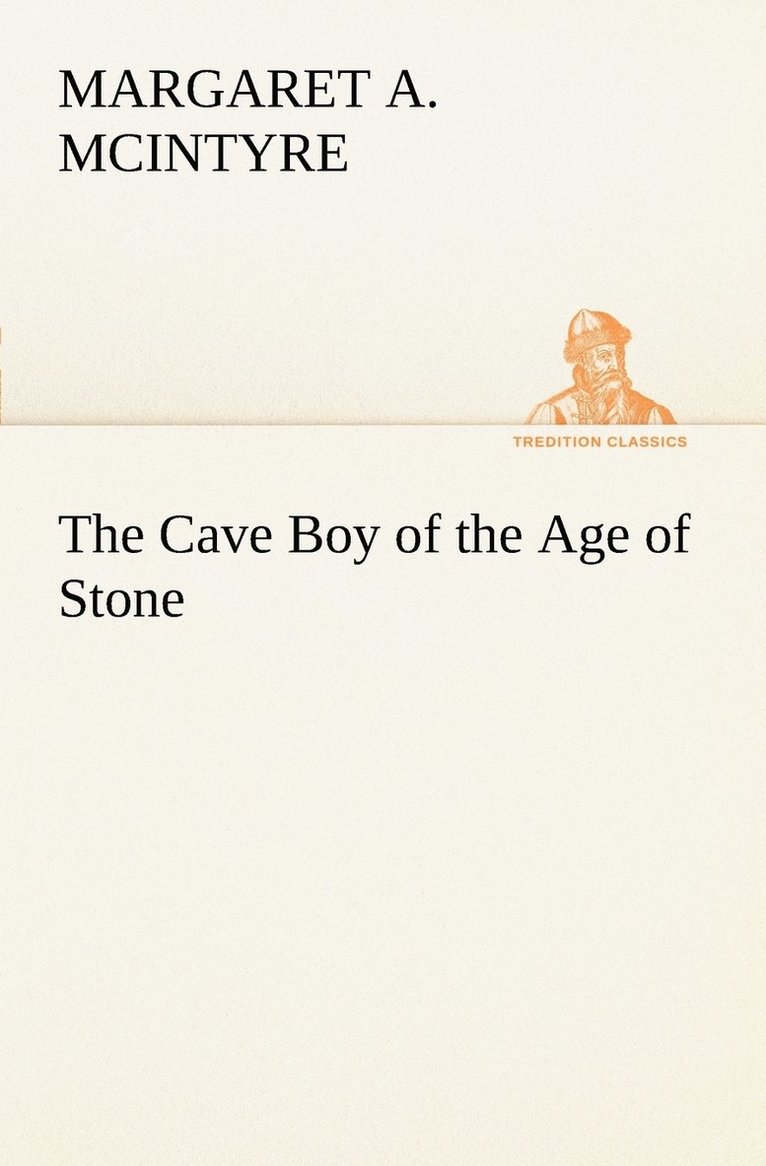 Margaret A McIntyre, Margaret A. McIntyre, Margaret A. Mcintyre - Cave Boy of the Age of Stone, Häftad