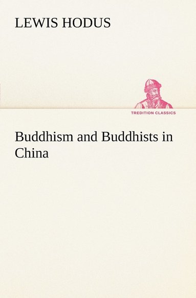 bokomslag Buddhism and Buddhists in China