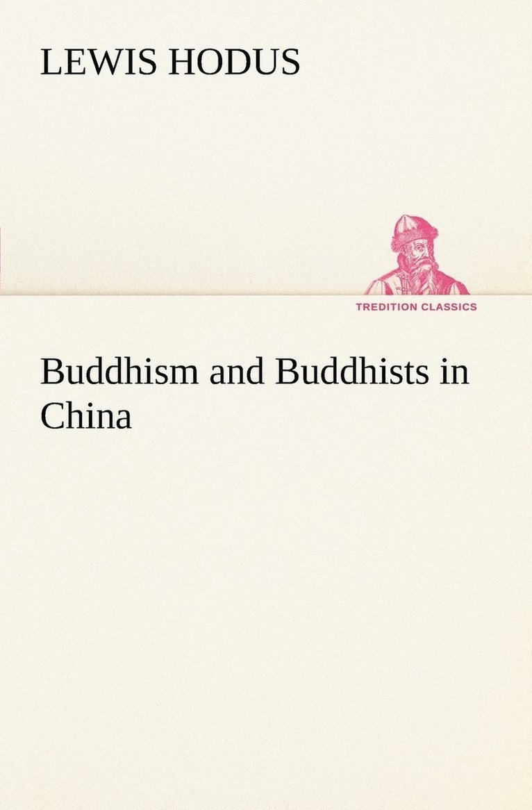Lewis Hodus - Buddhism and Buddhists in China, Häftad