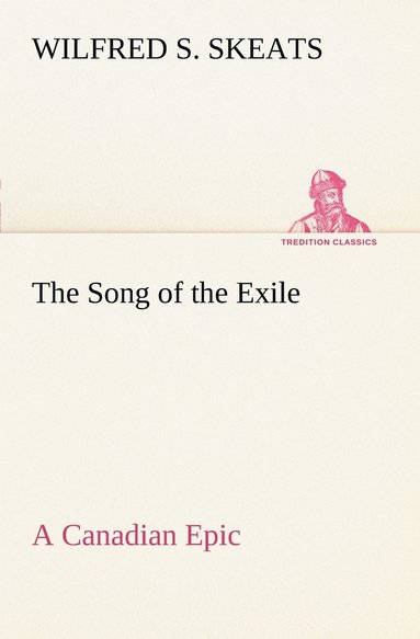 bokomslag The Song of the Exile-A Canadian Epic