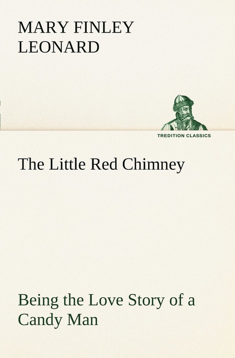 The Little Red Chimney Being the Love Story of a Candy Man 1