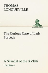 bokomslag The Curious Case of Lady Purbeck A Scandal of the XVIIth Century