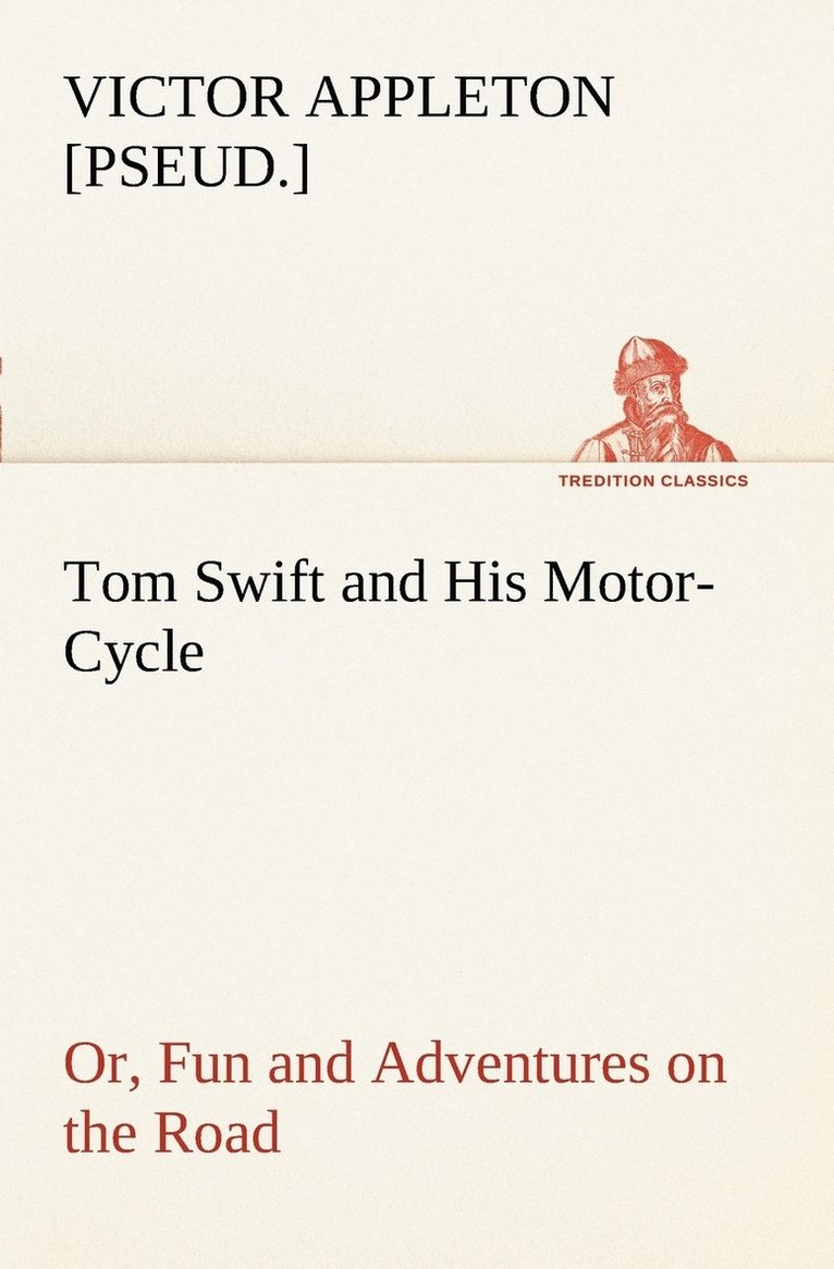 Tom Swift and His Motor-Cycle, or, Fun and Adventures on the Road