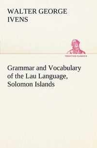 bokomslag Grammar and Vocabulary of the Lau Language, Solomon Islands