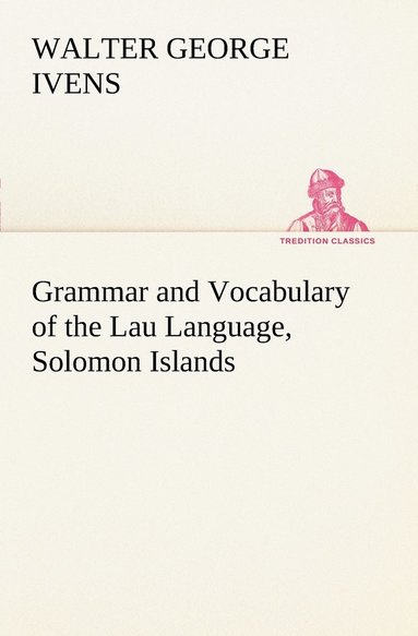 bokomslag Grammar and Vocabulary of the Lau Language, Solomon Islands